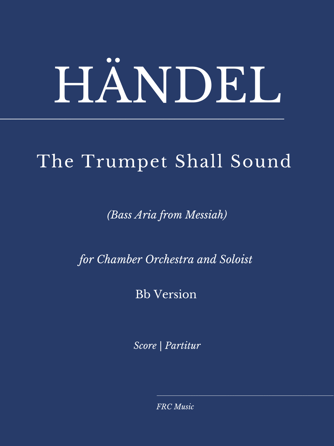 Händel: The Trumpet Shall Sound for Bassoon, Trumpet in Bb, Bass Solo, Harpsichord and Strings (Bb) (arr. Flavio Regis Cunha)
