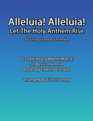 Alleluia! Alleluia! Let The Holy Anthem Rise - String Chamber Ensemble - Score Only (arr. Fritz Stanley)