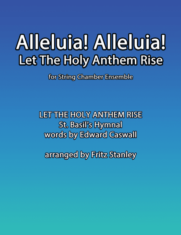 Alleluia! Alleluia! Let The Holy Anthem Rise - String Chamber Ensemble - Score Only (arr. Fritz Stanley)