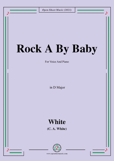 C.A.White-Rock A Bye Baby,in D Major,for Voice and Piano (arr. Open Cloud)