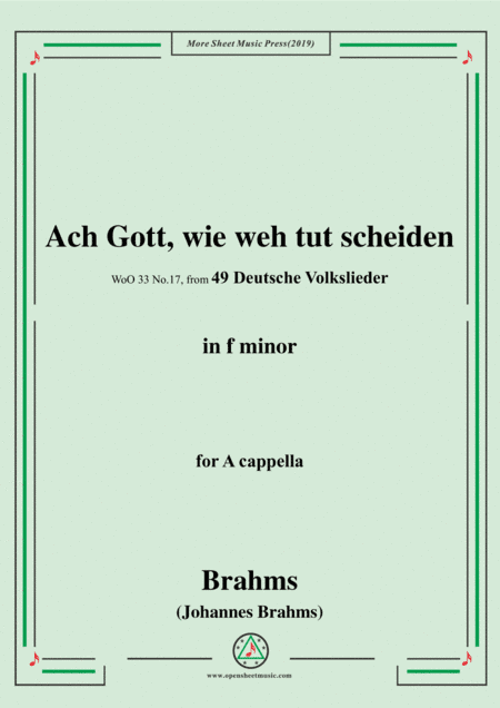 Brahms-Ach Gott,wie weh tut scheiden,WoO 33 No.17,from '49 Deutsche Volkslieder,WoO 33',in f minor,f (arr. Brahms)