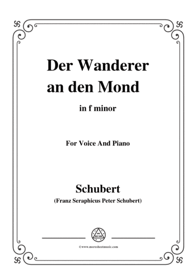 Schubert-Der Wanderer an den Mond,Op.80,in f minor,for Voice&Piano (arr. MSM)