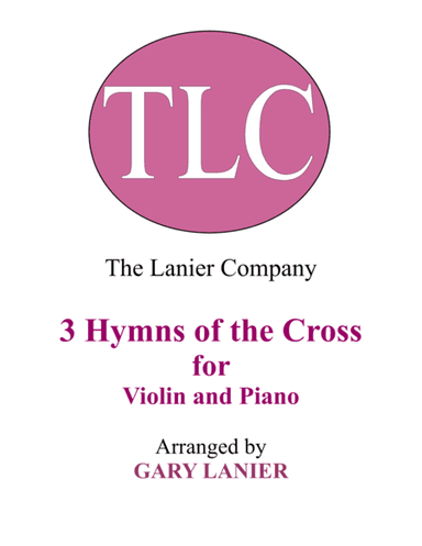 Gary Lanier: 3 HYMNS of THE CROSS (Duets for Violin & Piano) (arr. Gary Lanier)