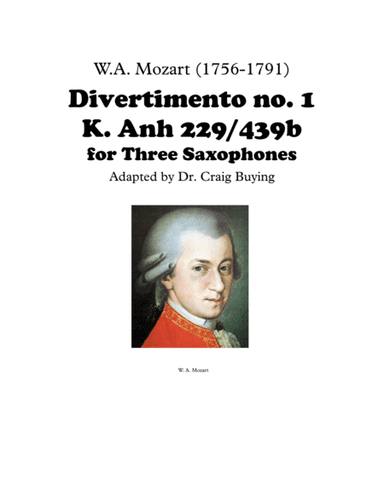 Mozart: Divertimento 1 (Complete 5 mvts) for 3 Saxophones K. 439b (arr. Craig Buying)