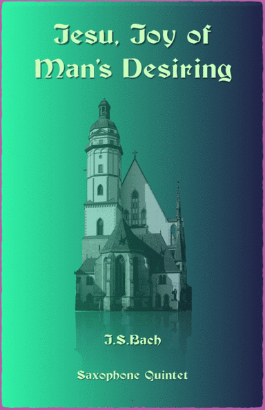 Jesu Joy of Man's Desiring, J S Bach, for Saxophone Quintet (arr. David McKeown)