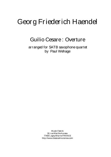 Georg Friedrich Haendel: Overture to Guilio Cesare for SATB saxophone quartet (arr. Paul Wehage)