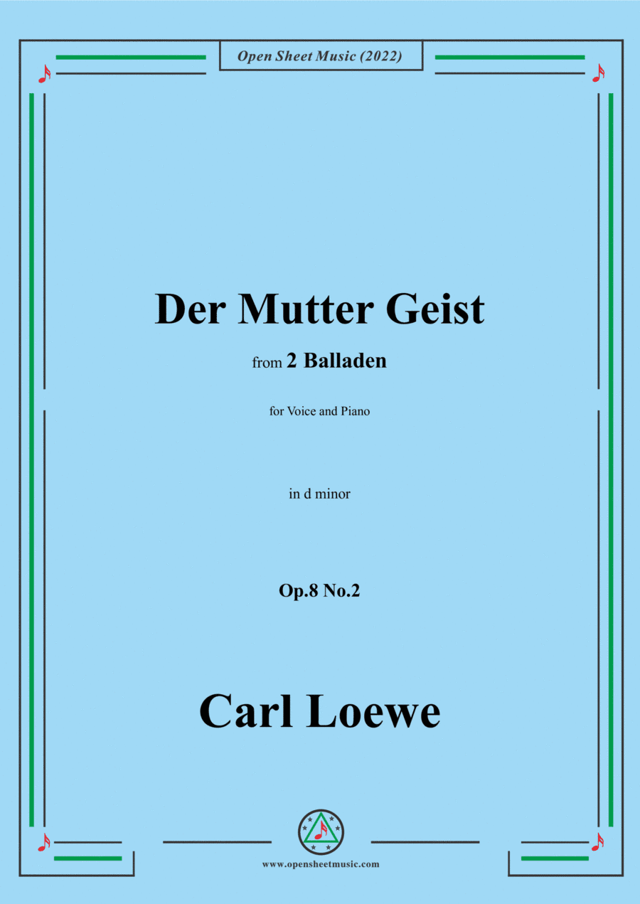 Loewe-Der Mutter Geist,in d minor,Op.8 No.2,from 2 Balladen,for Voice and Piano (arr. Open Cloud)