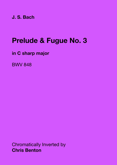 Prelude & Fugue No. 3 in C sharp major (BWV 848) - Chromatically Inverted (arr. Chris Benton)
