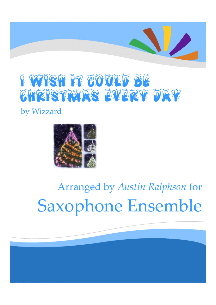 I Wish It Could Be Christmas Every Day (arr. Austin Ralphson)