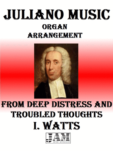 FROM DEEP DISTRESS AND TROUBLED THOUGHTS - I. WATTS (HYMN - EASY ORGAN) (arr. Juliano Music)