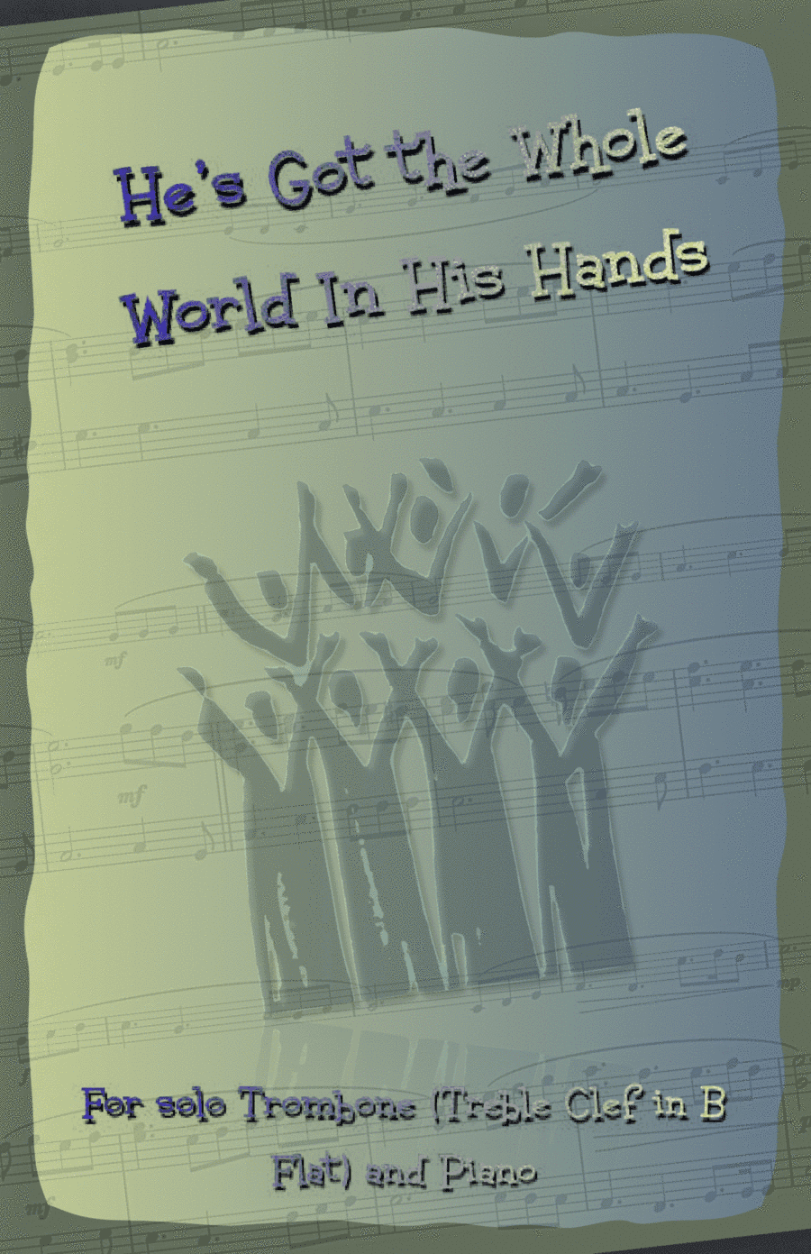 He's Got the Whole World in His Hands, Gospel Song for Trombone (Treble Clef in B Flat) and Piano (arr. David McKeown)