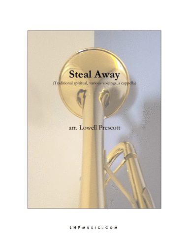 Steal Away (arr. Lowell Prescott)