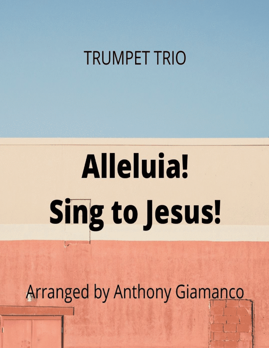 Alleluia! Sing to Jesus! (trumpet trio) (arr. Anthony Giamanco)