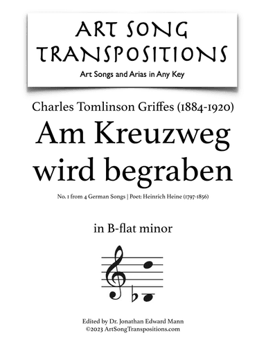 GRIFFES: Am Kreuzweg wird begraben (transposed to B-flat minor) (arr. ArtSongTranspositions.com)