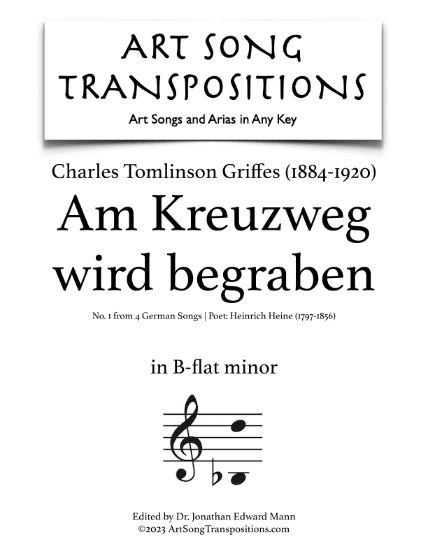 GRIFFES: Am Kreuzweg wird begraben (transposed to B-flat minor) (arr. ArtSongTranspositions.com)