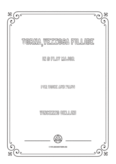 Bellini-Torna,vezzosa fillide in D flat Major,for voice and piano (arr. MSM)