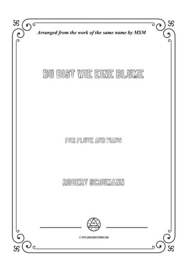 Schumann-Du bist wie eine Blume,for Flute and Piano (arr. MSM)