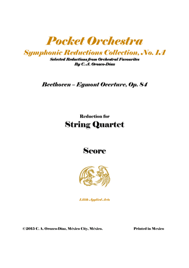 Beethoven - Egmont Overture, Op. 84 - String Quartet Arrangement - Score and Parts (arr. C. A. Orozco-Diaz)