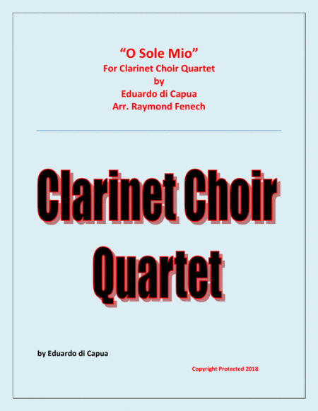 O Sole Mio - Clarinet Choir Quartet (E Flat Clarinet; 2 B Flat Clarinets and Bass Clarinet) (arr. Raymond Fenech)