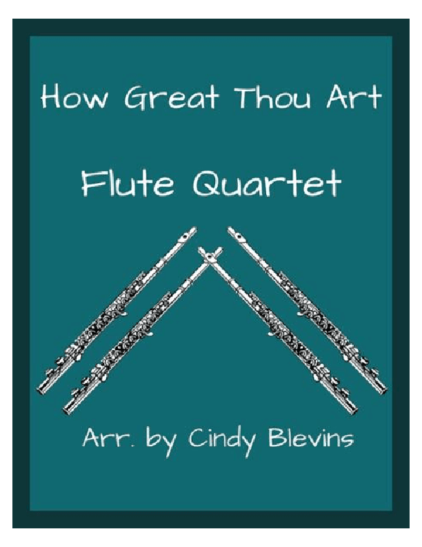 How Great Thou Art, for Flute Quartet (arr. Cindy Blevins)