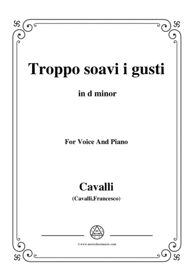 Cavalli-Troppo soavi i gusti,in d minor,for Voice and Piano (arr. MSM)