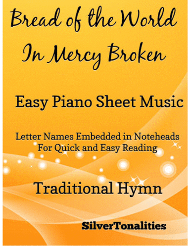 Bread of the World in Mercy Broken Easy Piano Sheet Music (arr. SilverTonalities)