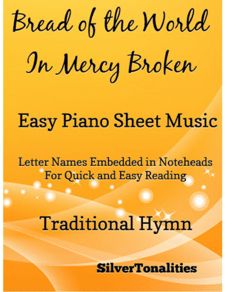 Bread of the World in Mercy Broken Easy Piano Sheet Music (arr. SilverTonalities)