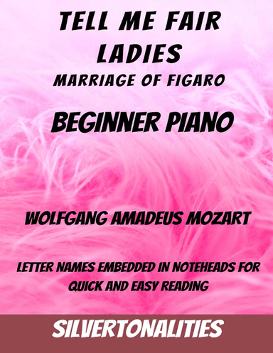 Tell Me Fair Ladies Marriage of Figaro Beginner Piano Sheet Music (arr. SilverTonalities)
