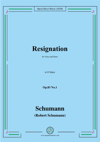 Schumann-Resignation,Op.83 No.1 in D Major,for Voice and Piano (arr. MSM)
