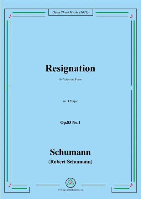 Schumann-Resignation,Op.83 No.1 in D Major,for Voice and Piano (arr. MSM)