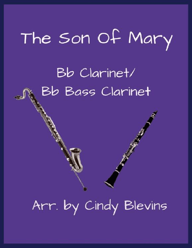 The Son Of Mary, Bb Clarinet and Bb Bass Clarinet Duet (arr. Cindy Blevins)