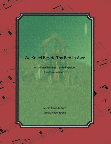 We Kneel Beside Thy Bed in Awe - 2 pg version, an original Christmas hymn