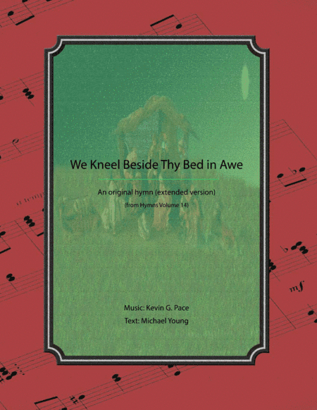 We Kneel Beside Thy Bed in Awe - 2 pg version, an original Christmas hymn