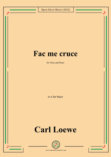 Loewe-Fac me cruce,in A flat Major,for Voice and Piano (arr. OSM Press)