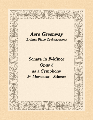 Brahms Sonata in F-minor, Opus 5, 3rd movement, as a Symphony (arr. Aere Greenway)