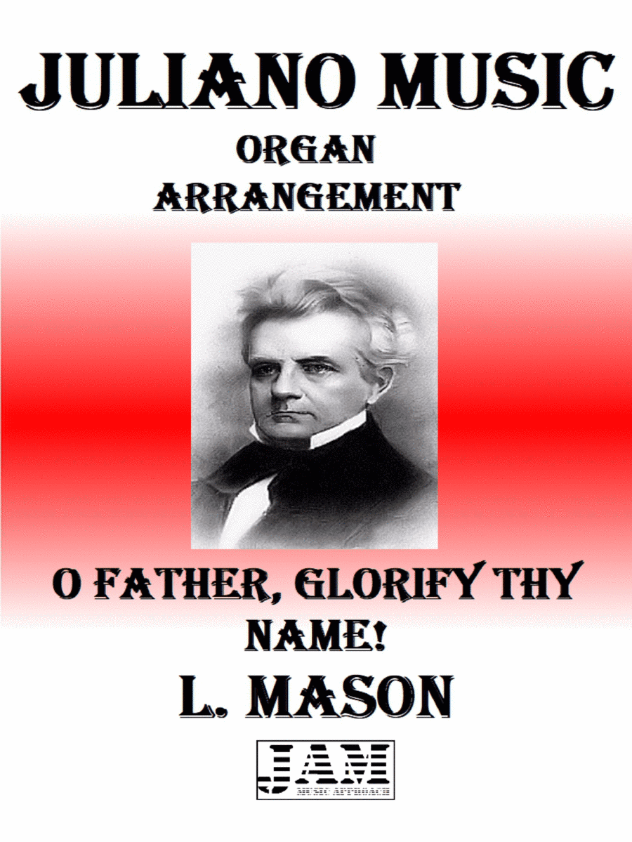 O FATHER, GLORIFY THY NAME! - L. MASON (HYMN - EASY ORGAN) (arr. Juliano Music)