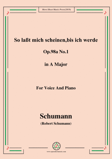Schumann-So laßt mich scheinen,bis ich werde,Op.98a No.1,in A Major,for Voice&Pno (arr. MSM)