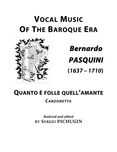 PASQUINI Bernardo: Quanto è folle quell’amante, canzonetta, arranged for Voice and Piano (A major (arr. Sergei PICHUGIN)