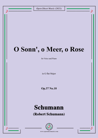 Schumann-O Sonn,o Meer,o Rose,Op.37 No.10,in G flat Major,for Voice and Piano (arr. Open Cloud)