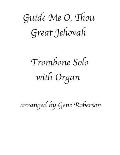 Guide Me O, Thou Great Jehovah ORGAN  and Trombone Solo (arr. Gene Roberson)