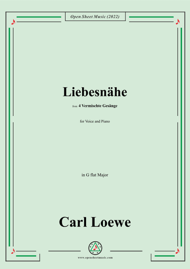 Loewe-Liebesnahe,in G flat Major,from 4 Vermischte Gesange (arr. OSM Press)