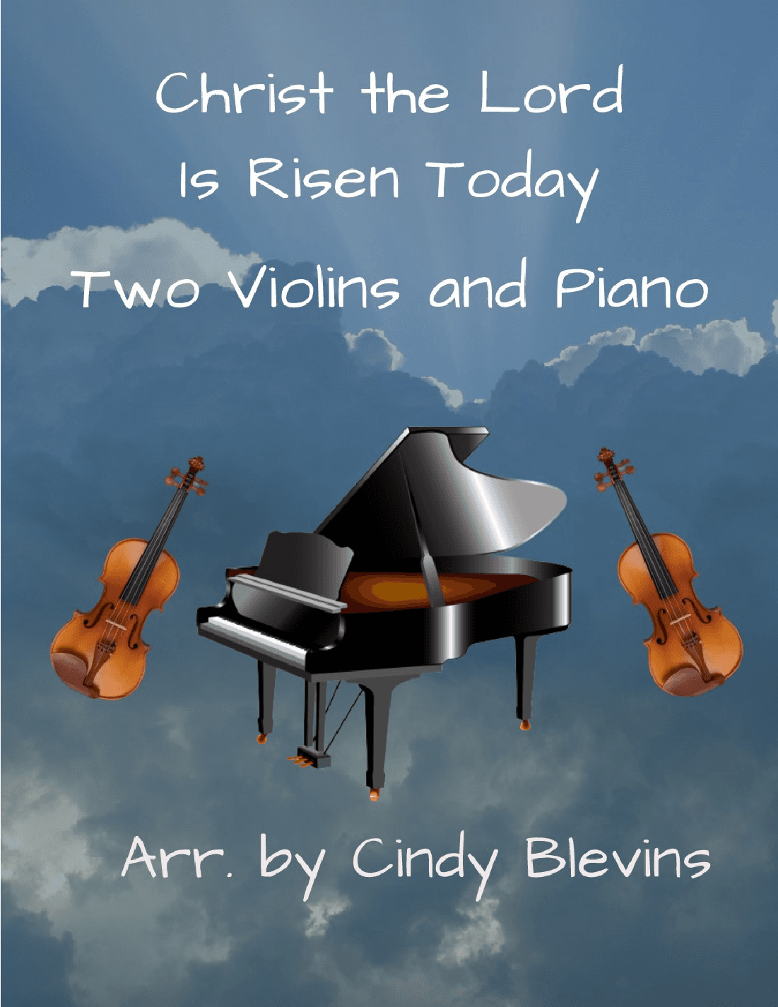 Christ the Lord Is Risen Today, Two Violins and Piano (arr. Cindy Blevins)