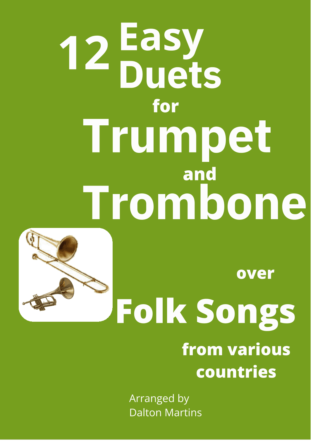 12 Easy Duets for Trumpet Bb and Trombone (over folk songs from different countries) (arr. Dalton Martins)