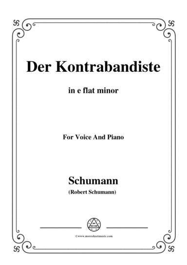 Schumann-Der Kontrabandiste,in e flat minor,for Voice and Piano (arr. MSM)