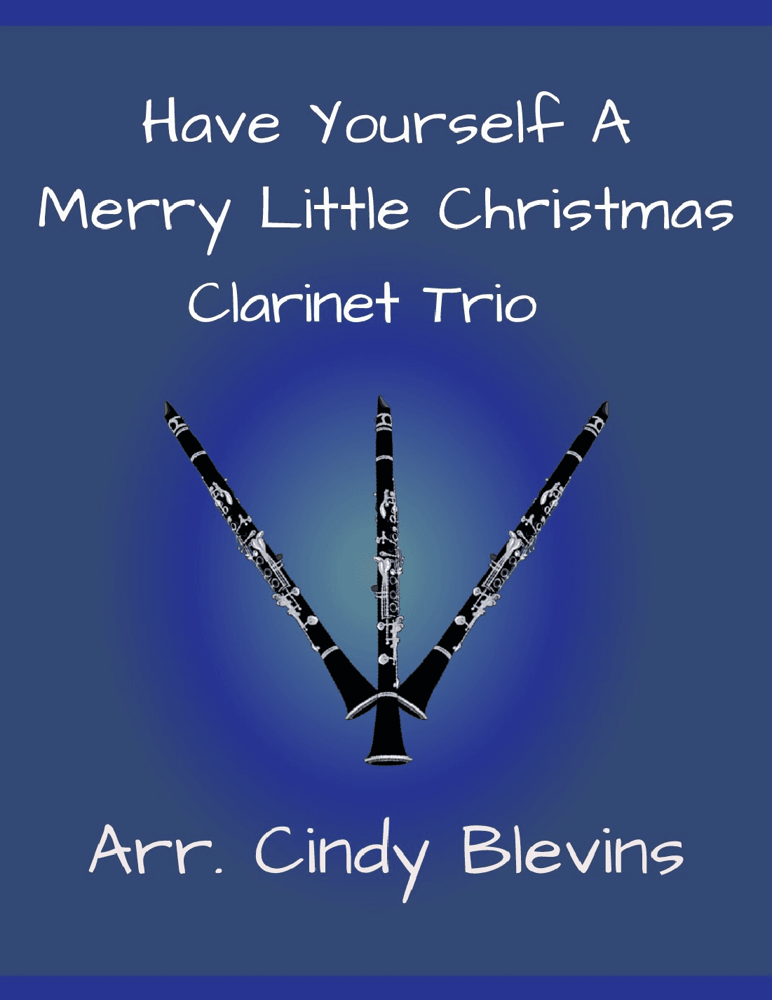 Have Yourself A Merry Little Christmas  from MEET ME IN ST. LOUIS (arr. Cindy Blevins)