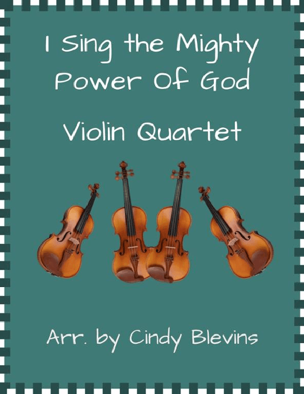 I Sing the Mighty Power Of God, Violin Quartet (arr. Cindy Blevins)
