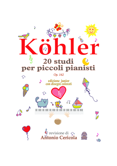 Köhler - 20 studi per piccoli pianisti op. 162: edizione Junior con disegni colorati (arr. Antonio Cericola)