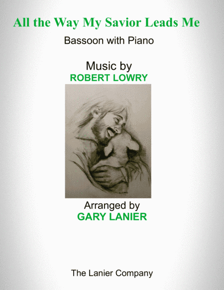 ALL THE WAY MY SAVIOR LEADS ME (Bassoon with Piano - Score & Part included) (arr. The Lanier Company)