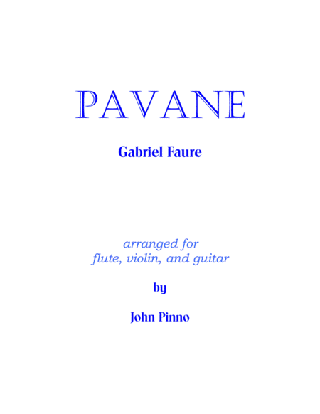 Faure: Pavane for flute, violin, and classical guitar (arr. John Pinno)