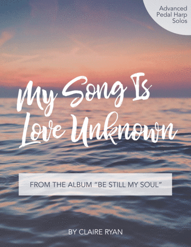 My Song Is Love Unknown - Pedal Harp Solo (arr. Claire Ryan)